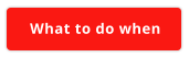 What to do when